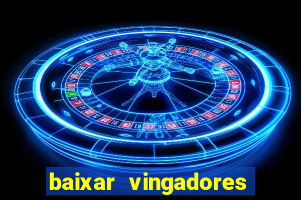 baixar vingadores guerra infinita google drive
